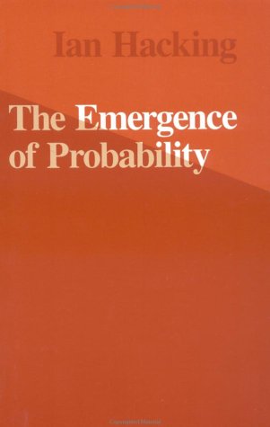 The Emergence of Probability: A Philosophical Study of Early Ideas About Probability, Induction and Statistical Inference,New