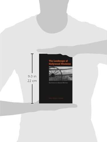 The Landscape of Hollywood Westerns: Ecocriticism in an American Film Genre,New