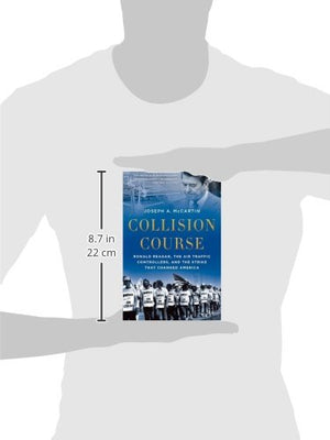 Collision Course: Ronald Reagan, The Air Traffic Controllers, And The Strike That Changed America