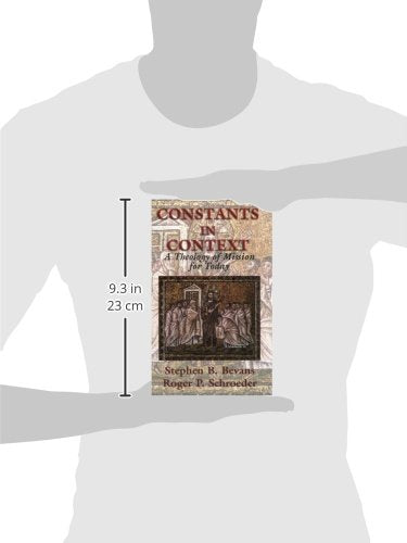 Constants In Context: A Theology Of Mission For Today (American Society Of Missiology Series)