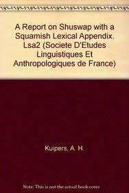 A Report on Shuswap with a Squamish Lexical Appendix. LSA2 (Langues Et Societes D'Amerique Traditionnelle, 2 / Societe D'etudes ,Used