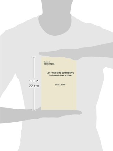 Let Wives Be Submissive: The Domestic Code in I Peter (Society of Biblical Literature, Monograph Series, No. 26),Used