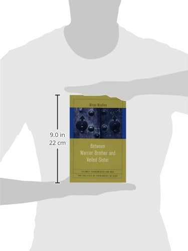 Between Warrior Brother And Veiled Sister: Islamic Fundamentalism And The Politics Of Patriarchy In Iran