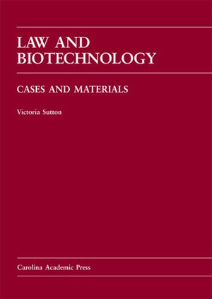 Law and Biotechnology: Cases and Materials,Used