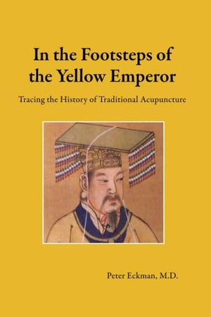 In the Footsteps of the Yellow Emperor: Tracing the History of Traditional Acupuncture,Used