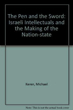 The Pen And The Sword: Israeli Intellectuals And The Making Of The Nationstate,Used