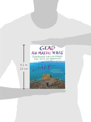 Glad No Matter What: Transforming Loss and Change into Gift and Opportunity,Used