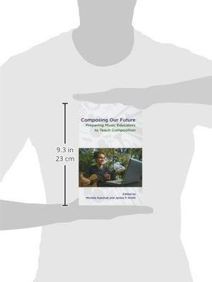 Composing Our Future: Preparing Music Educators to Teach Composition,Used