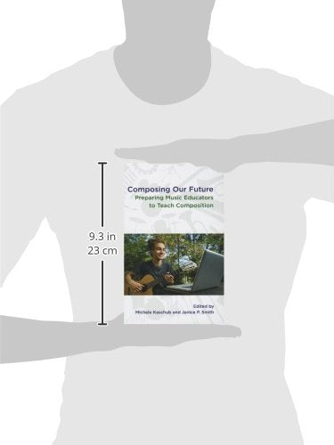 Composing Our Future: Preparing Music Educators to Teach Composition,Used