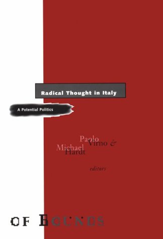 Radical Thought in Italy: A Potential Politics (Theory Out of Bounds, V. 7),Used