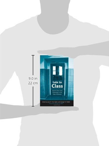 Late to Class: Social Class and Schooling in the New Economy (Suny Series, Social Identity, and Education),Used