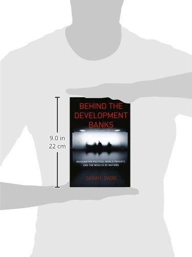 Behind The Development Banks: Washington Politics, World Poverty, And The Wealth Of Nations,Used