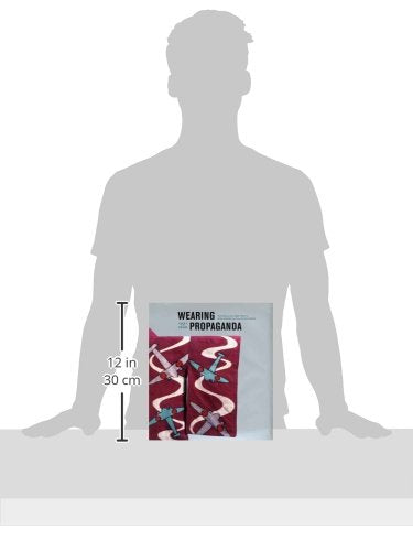 Wearing Propaganda: Textiles on the Home Front in Japan, Britain, and the United States, 19311945,Used