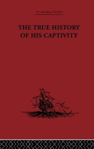 The True History Of His Captivity 1557: Hans Staden (The Broadway Travellers)