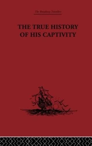 The True History Of His Captivity 1557: Hans Staden (The Broadway Travellers)