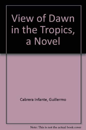 View Of Dawn In The Tropics, A Novel,Used