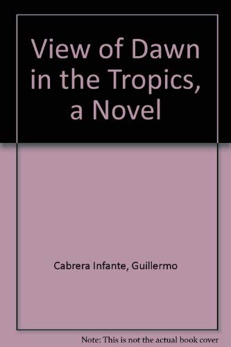 View Of Dawn In The Tropics, A Novel,Used