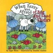 When Fuzzy Was Afraid Of Big And Loud Things