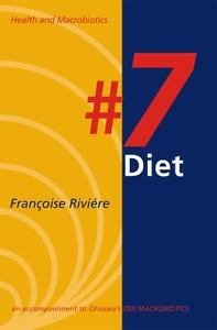 7 Diet: Health & Macrobioticsan Accompaniment To Ohsawa'S Zen Macrobiotics