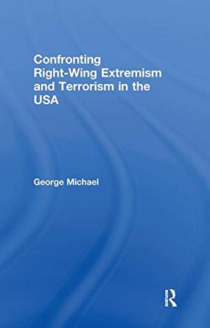 Confronting Right Wing Extremism and Terrorism in the USA (Routledge Studies in Extremism and Democracy),Used