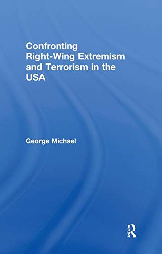 Confronting Right Wing Extremism and Terrorism in the USA (Routledge Studies in Extremism and Democracy),Used
