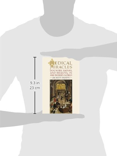 Medical Miracles: Doctors, Saints, And Healing In The Modern World,Used