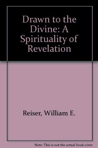 Drawn to the Divine: A Spirituality of Revelation,New