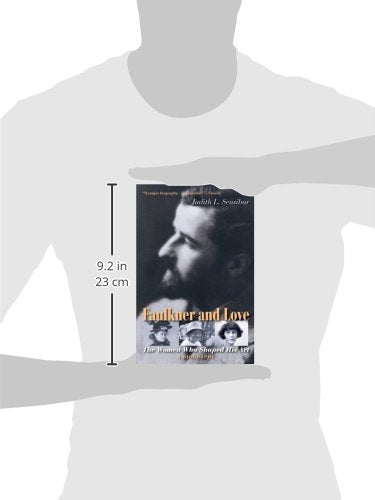 Faulkner and Love: The Women Who Shaped His Art, a Biography,Used