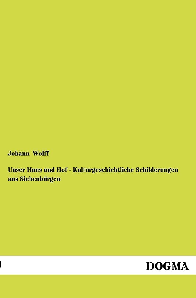 Unser Haus und Hof  Kulturgeschichtliche Schilderungen aus Siebenbrgen (German Edition),Used