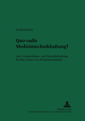 Quo Vadis Medizintechnikhaftung?: Arzt, Krankenhaus Und Herstellerhaftung Fr Den Einsatz Von Medizinprodukten (Recht Und Mediz,Used