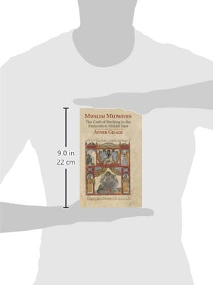 Muslim Midwives: The Craft of Birthing in the Premodern Middle East (Cambridge Studies in Islamic Civilization),Used