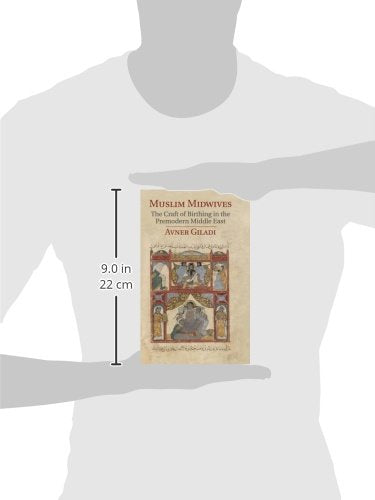 Muslim Midwives: The Craft of Birthing in the Premodern Middle East (Cambridge Studies in Islamic Civilization),Used