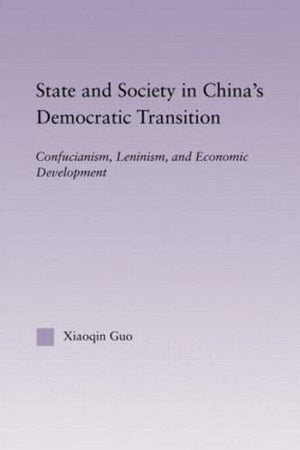 State and Society in China's Democratic Transition: Confucianism, Leninism, and Economic Development (East Asia Series),Used