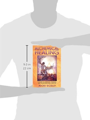 Alchemical Healing: A Guide To Spiritual, Physical, And Transformational Medicine,Used