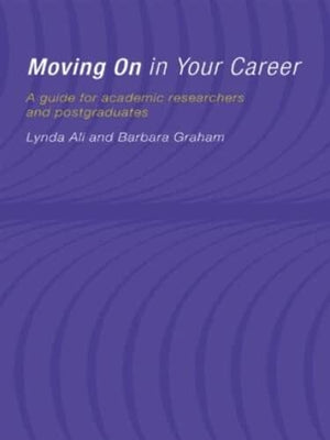 Moving On in Your Career: A Guide for Academics and Postgraduates,New