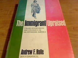 The Immigrant Upraised: Italian Adventurers and Colonists in an Expanding America,Used