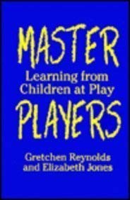 Master Players: Learning From Children At Play (Early Childhood Education Series),Used