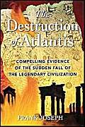 The Destruction of Atlantis: Compelling Evidence of the Sudden Fall of the Legendary Civilization,Used
