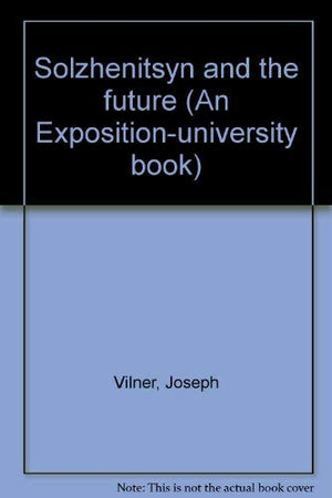 Solzhenitsyn And The Future (An Expositionuniversity Book)