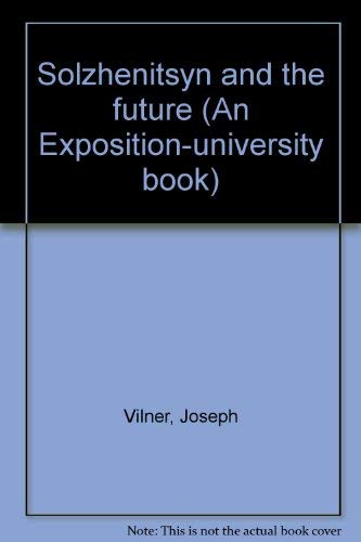 Solzhenitsyn And The Future (An Expositionuniversity Book)
