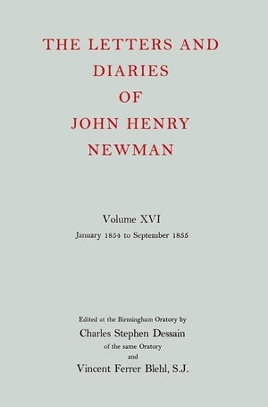 The Letters and Diaries of John Henry Newman Volume XVI: Founding a University: January 1854 to September 1855 (Newman Letters &,Used