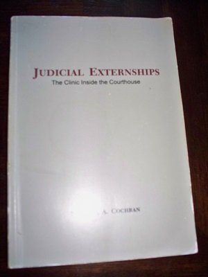 Judicial Externships: The Clinic Inside the Courthouse,Used