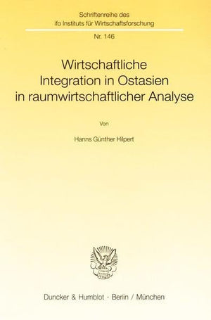 Wirtschaftliche Integration In Ostasien In Raumwirtschaftlicher Analyse (Schriftenreihe Des Ifoinstituts Fur Wirtschaftsforschu,Used