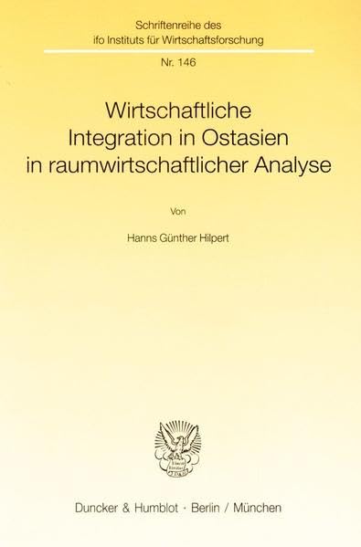 Wirtschaftliche Integration In Ostasien In Raumwirtschaftlicher Analyse (Schriftenreihe Des Ifoinstituts Fur Wirtschaftsforschu,Used
