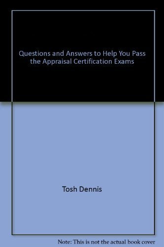 Questions & answers to help you pass the appraisal certification exams: Over 1,000 questions, answers, and explanations, glossar,Used