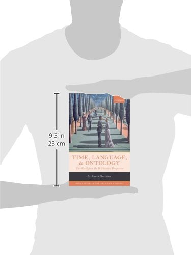 Time, Language, and Ontology: The World from the BTheoretic Perspective (Oxford Studies of Time in Language and Thought),Used
