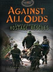 Against All Odds: Counterterrorist Hostage Recues (Terrorist Dossiers),Used