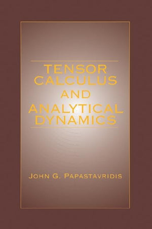 Tensor Calculus and Analytical Dynamics: A Classical Introduction to Holonomic and Nonholonomic Tensor Calculus; and Its Princip,New