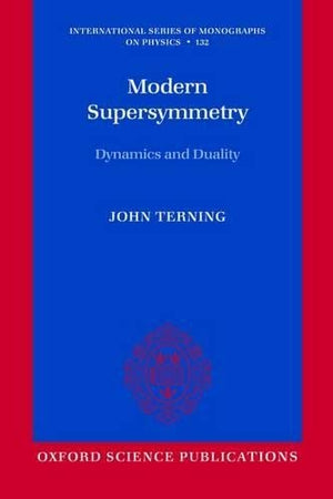 Modern Supersymmetry: Dynamics And Duality (International Series Of Monographs On Physics)