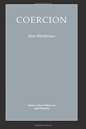 Coercion (Studies in Moral, Political, and Legal Philosophy, 55),Used